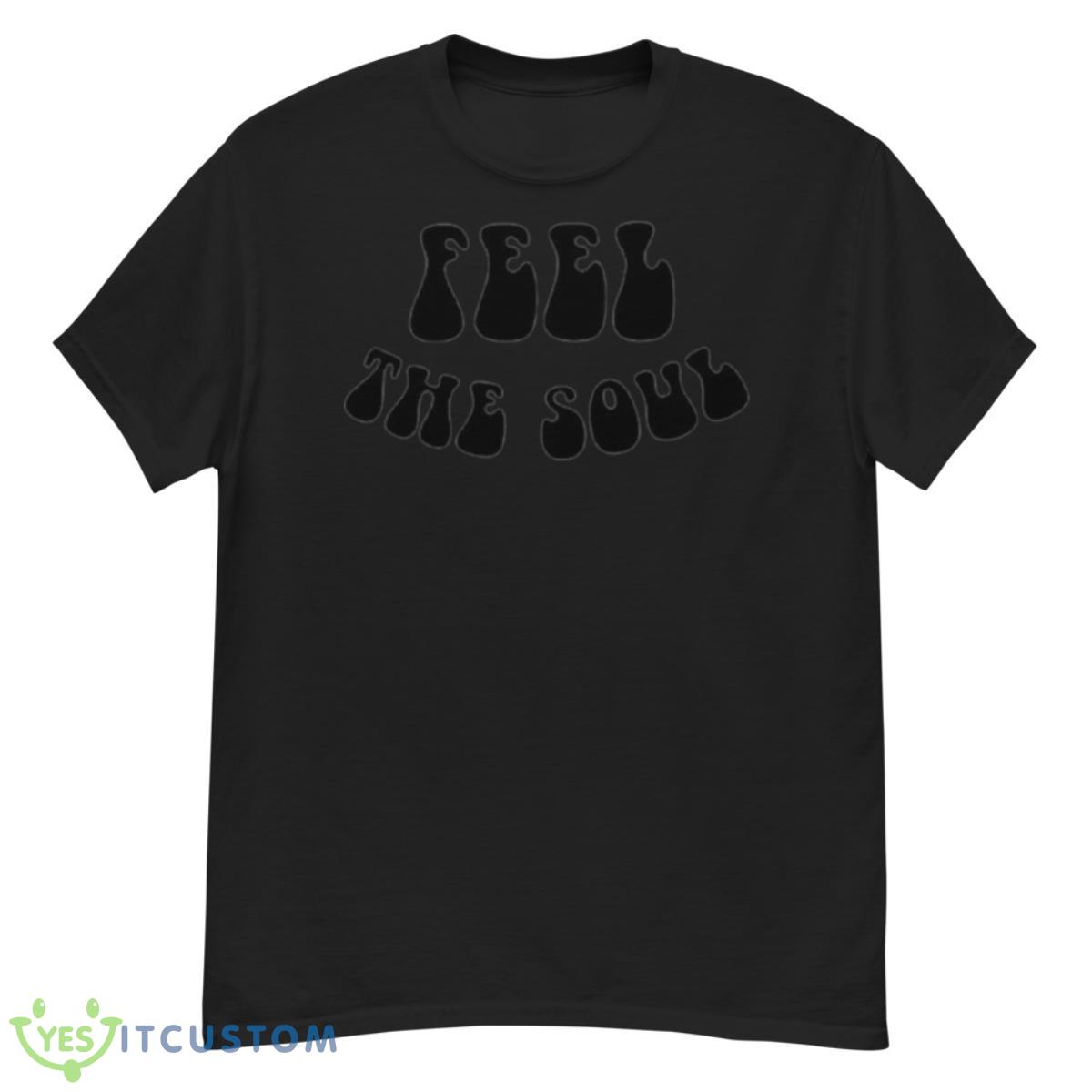 Feel the soul shirt 12 Feel the soul shirt - G500 Men’s Classic T-Shirt