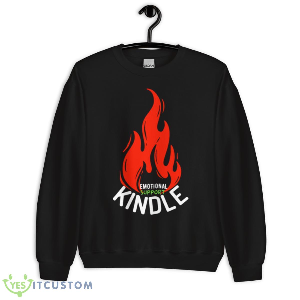Fire Emotional Support Kindle Shirt 3 Fire Emotional Support Kindle Shirt - Unisex Crewneck Sweatshirt