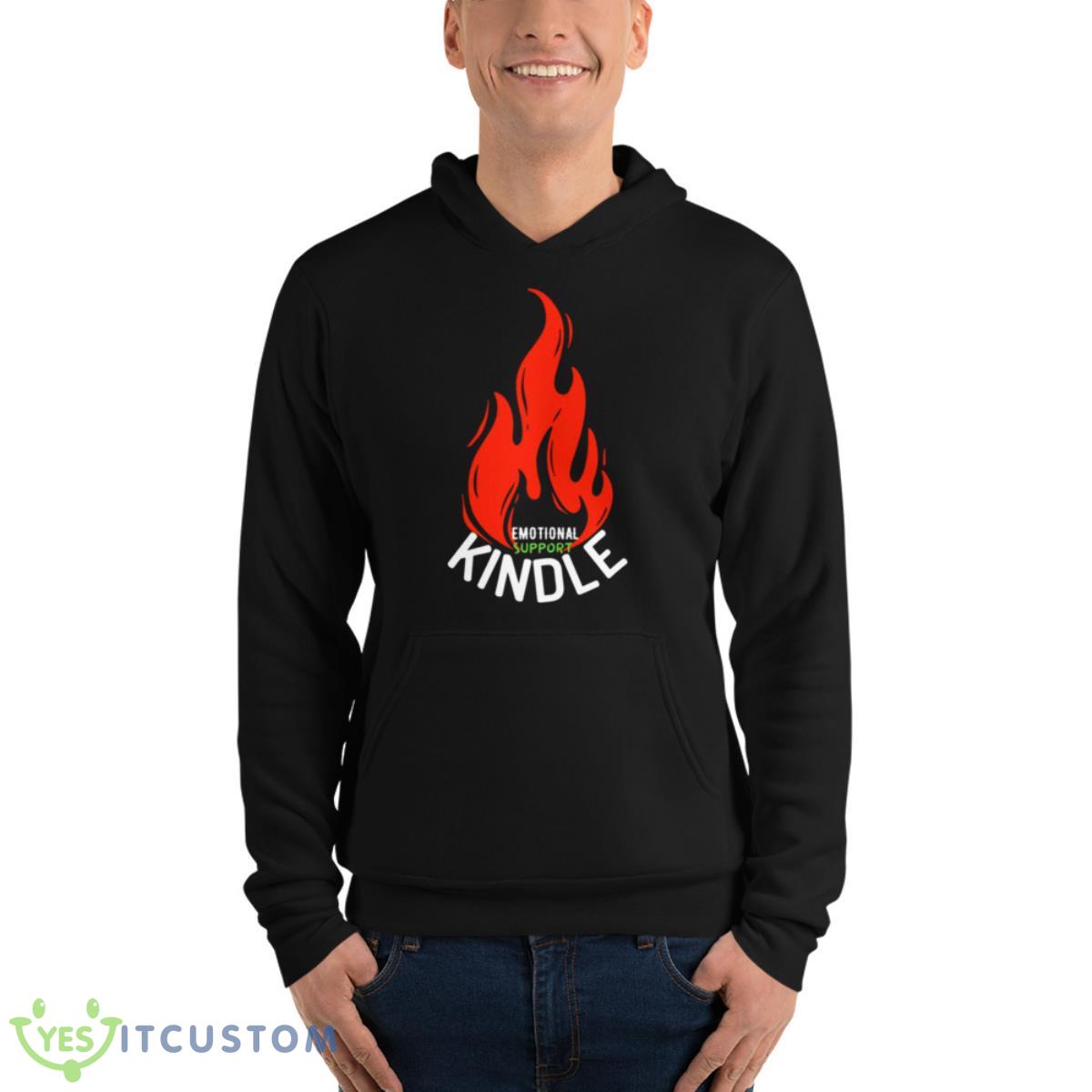 Fire Emotional Support Kindle Shirt 4 Fire Emotional Support Kindle Shirt - Unisex Fleece Pullover Hoodie