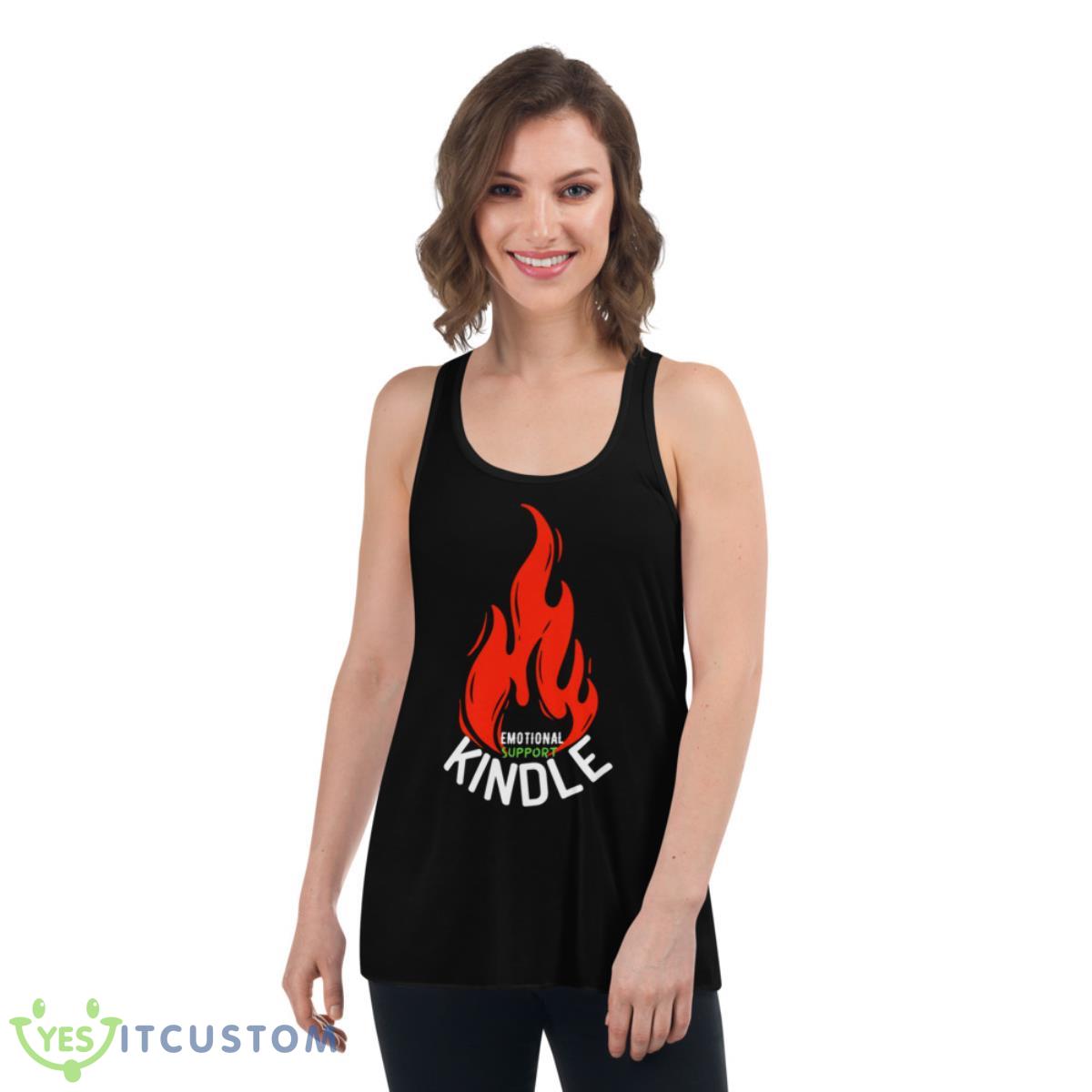 Fire Emotional Support Kindle Shirt 5 Fire Emotional Support Kindle Shirt - Women's Flowy Racerback Tank
