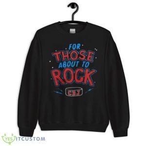 For Those About To Rock CBJ Shirt 8 For Those About To Rock CBJ Shirt - Unisex Crewneck Sweatshirt