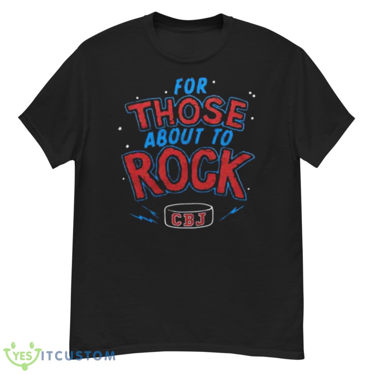 For Those About To Rock CBJ Shirt 12 For Those About To Rock CBJ Shirt - G500 Men’s Classic T-Shirt
