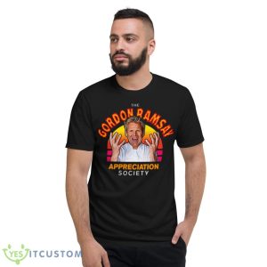 Funny Gordon Ramsay Appreciation Society Fan shirt - Short Sleeve T-Shirt