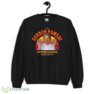 Funny Gordon Ramsay Appreciation Society Fan shirt - Unisex Crewneck Sweatshirt