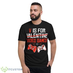 Funny V Is For Video Games Valentines Day Shirt 7 Funny V Is For Video Games Valentines Day Shirt - Short Sleeve T-Shirt