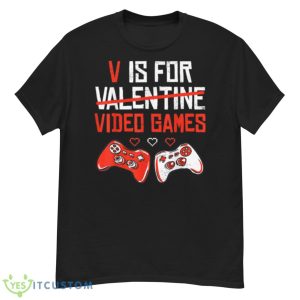 Funny V Is For Video Games Valentines Day Shirt - G500 Men’s Classic T-Shirt