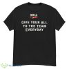 Give Your All To The Team Everyday Florida State Seminoles Shirt - G500 Men’s Classic T-Shirt