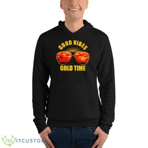 Good Vibes Gold Time Shirt 9 Good Vibes Gold Time Shirt - Unisex Fleece Pullover Hoodie