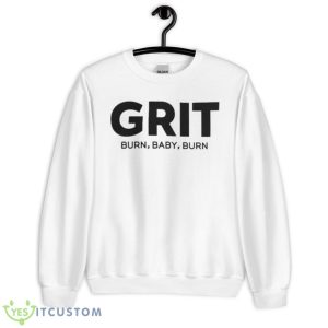Grit burn baby burn shirt - Unisex Heavy Blend Crewneck Sweatshirt