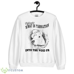 Hollerin What In Tarnation Into The Void Fr Shirt - Unisex Heavy Blend Crewneck Sweatshirt