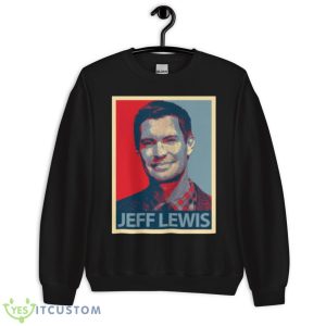 Hope Design Portrait Jeff Lewis shirt 8 Hope Design Portrait Jeff Lewis shirt - Unisex Crewneck Sweatshirt