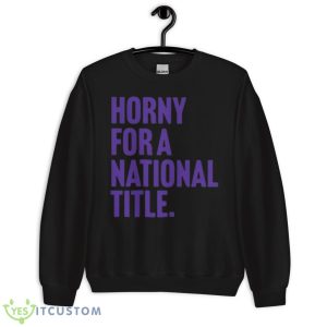 Horny for a national title shirt - Unisex Crewneck Sweatshirt