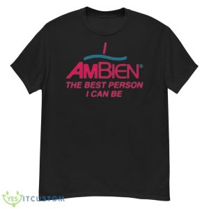 I Am Being The Best Person I Can Be Shirt - G500 Men’s Classic T-Shirt