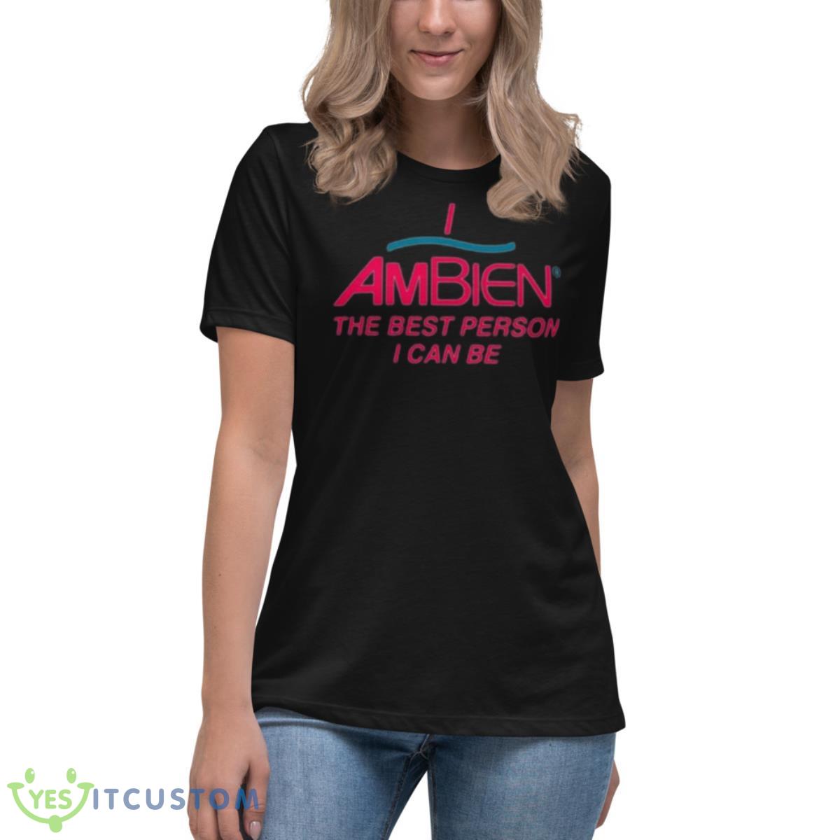 I Am Being The Best Person I Can Be Shirt 6 I Am Being The Best Person I Can Be Shirt - Women's Relaxed Short Sleeve Jersey Tee