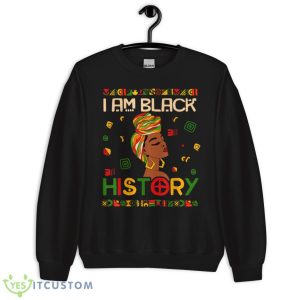 I Am Black History Month African American For Womens Girls T Shirt - Unisex Crewneck Sweatshirt