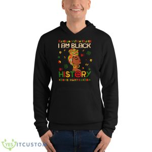 I Am Black History Month African American For Womens Girls T Shirt - Unisex Fleece Pullover Hoodie