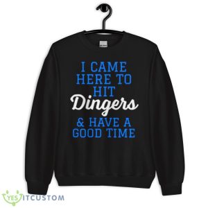 I came here to hit Dingers and have a good time shirt 8 I came here to hit Dingers and have a good time shirt - Unisex Crewneck Sweatshirt