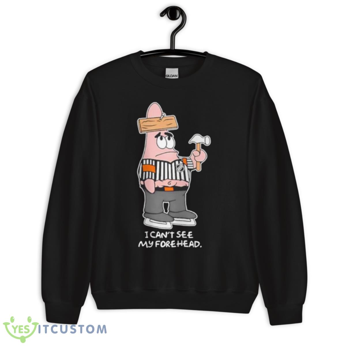 I Can’t See My Forehead Shirt 3 I Can’t See My Forehead Shirt - Unisex Crewneck Sweatshirt