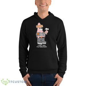 I Can’t See My Forehead Shirt 9 I Can’t See My Forehead Shirt - Unisex Fleece Pullover Hoodie