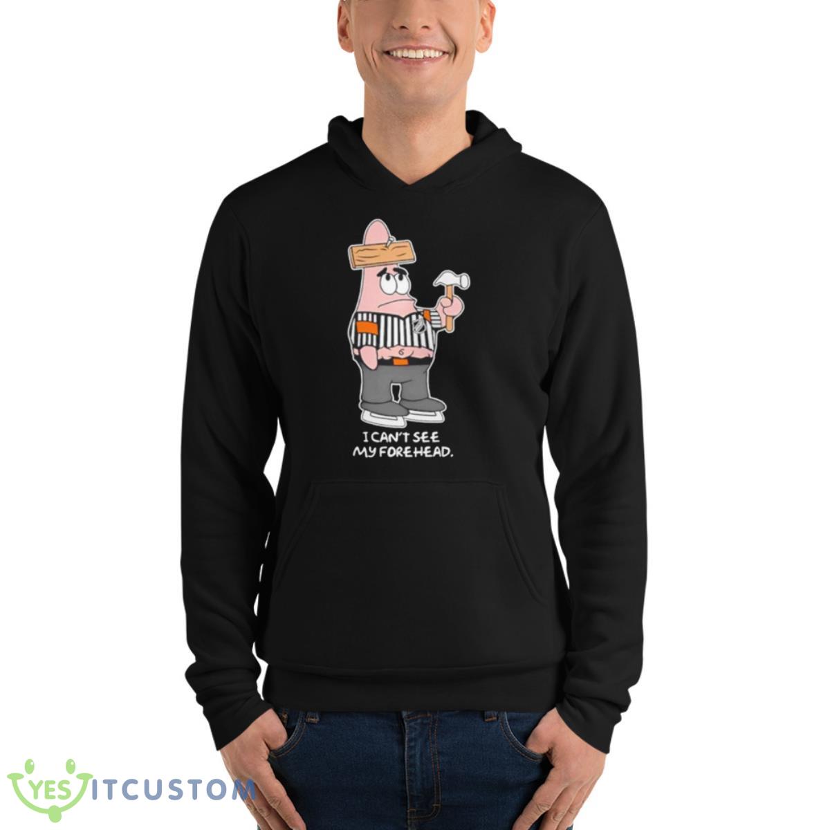 I Can’t See My Forehead Shirt 4 I Can’t See My Forehead Shirt - Unisex Fleece Pullover Hoodie