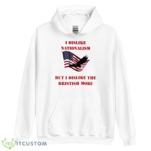 I Dislike Nationalism But I Dislike The British More 7 I Dislike Nationalism But I Dislike The British More - Unisex Heavy Blend Hooded Sweatshirt