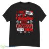 I Don’t Need a Valentine I Have a Classroom Full Of Them Shirt - G500 Men’s Classic T-Shirt