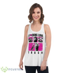 I Fucking Love Trash Raccoon Shirt - Women's Flowy Racerback Tank