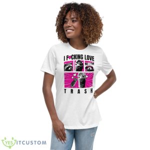 I Fucking Love Trash Raccoon Shirt - Women's Relaxed Short Sleeve Jersey Tee