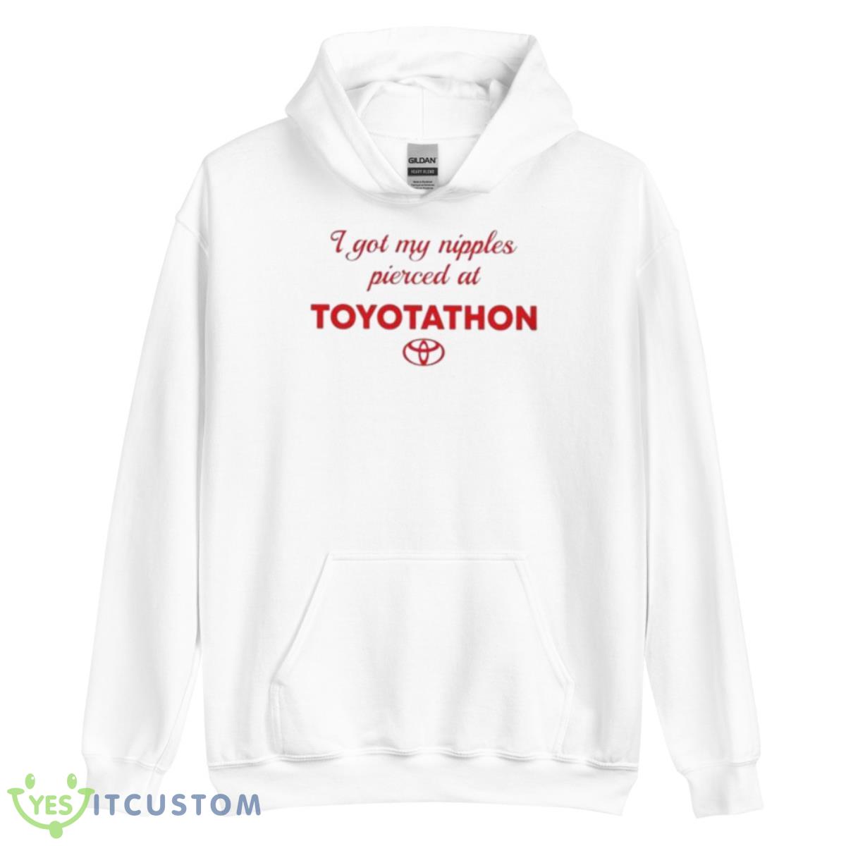 I Got My Nipples Pierced At Toyotathon Shirt 9 I Got My Nipples Pierced At Toyotathon Shirt - Unisex Heavy Blend Hooded Sweatshirt