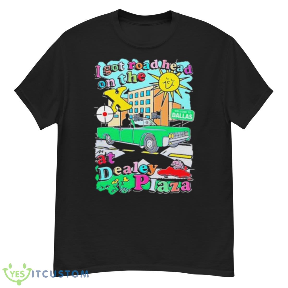 I got road head on the x at dealey plaza 2023 shirt 12 I got road head on the x at dealey plaza 2023 shirt - G500 Men’s Classic T-Shirt
