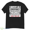 I identified as a conspiracy theory shirt - G500 Men’s Classic T-Shirt