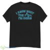 I Know What The Fuck I’m Doing Philadelphia Eagles Shirt - G500 Men’s Classic T-Shirt