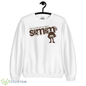 I Like My Candy With Sex Appeal S&M&M Shirt - Unisex Heavy Blend Crewneck Sweatshirt