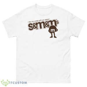 I Like My Candy With Sex Appeal S&M&M Shirt - 500 Men’s Classic Tee Gildan