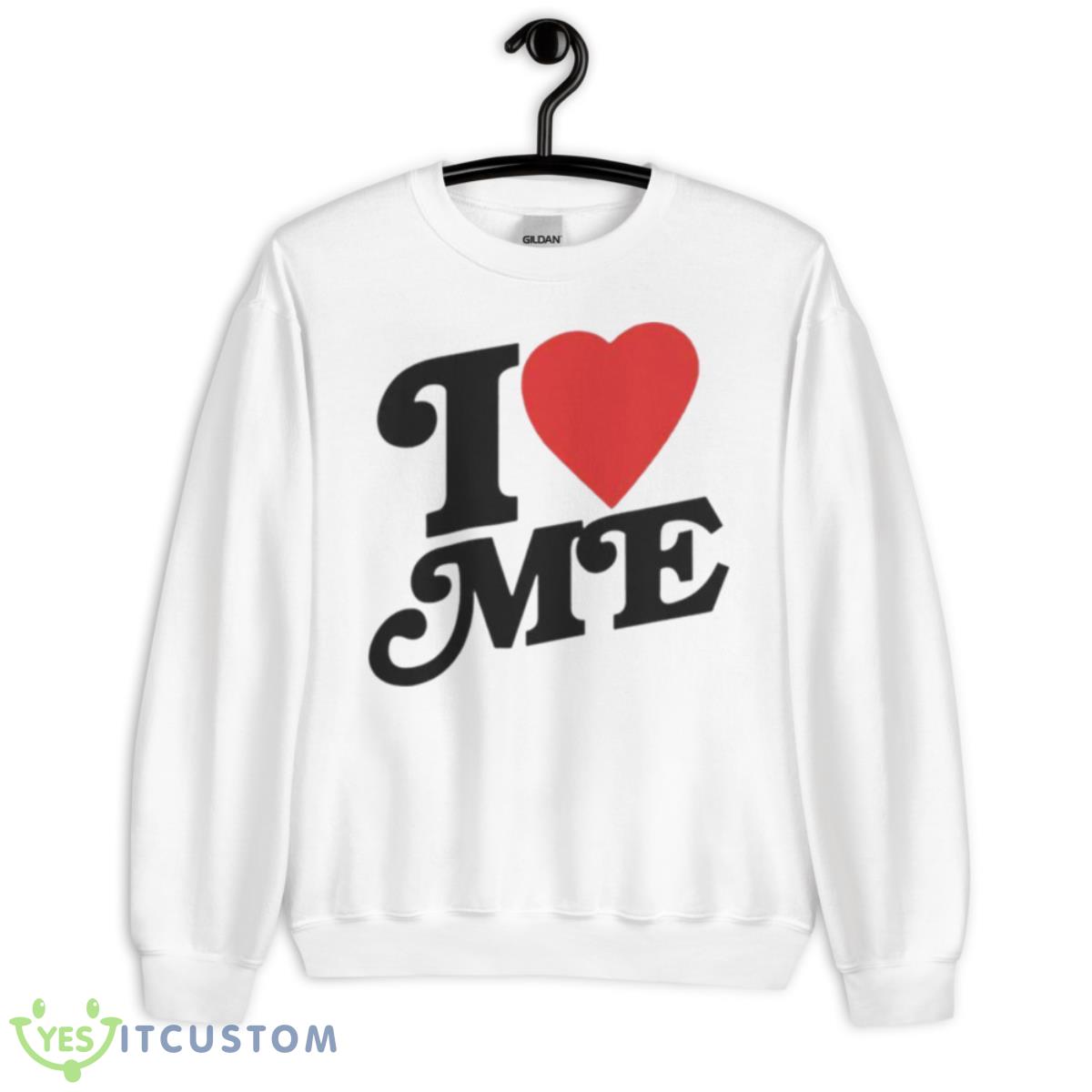 I Love Me Shirt 2 I Love Me Shirt - Unisex Heavy Blend Crewneck Sweatshirt