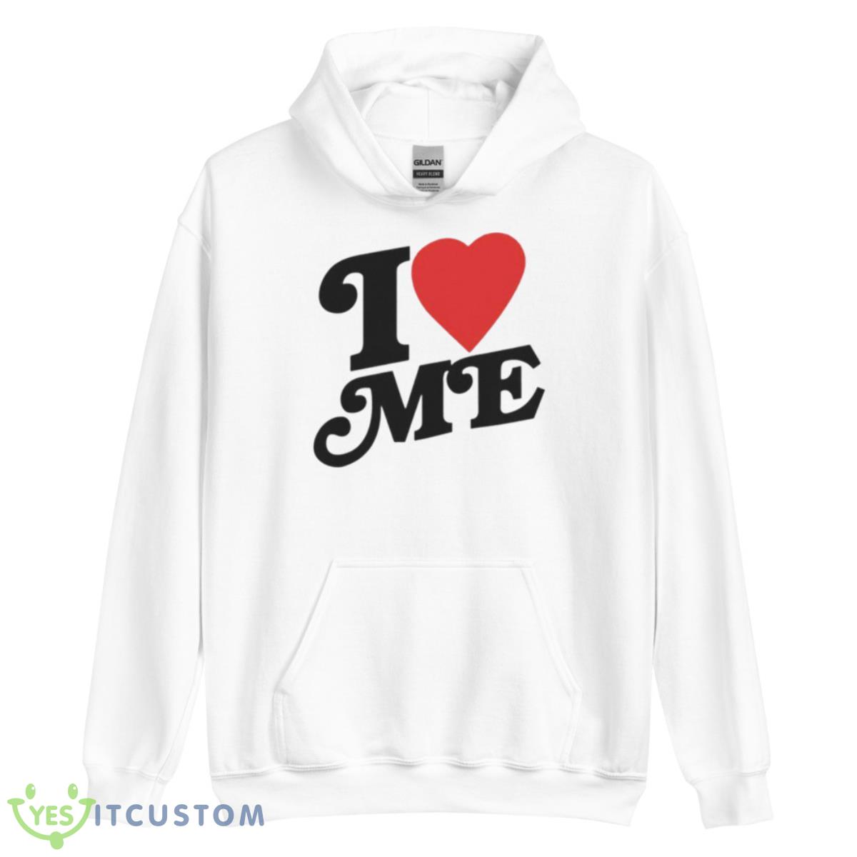 I Love Me Shirt 3 I Love Me Shirt - Unisex Heavy Blend Hooded Sweatshirt