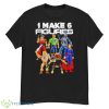 I Make 6 Figures Shirt - G500 Men’s Classic T-Shirt