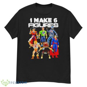 I Make 6 Figures Shirt - G500 Men’s Classic T-Shirt