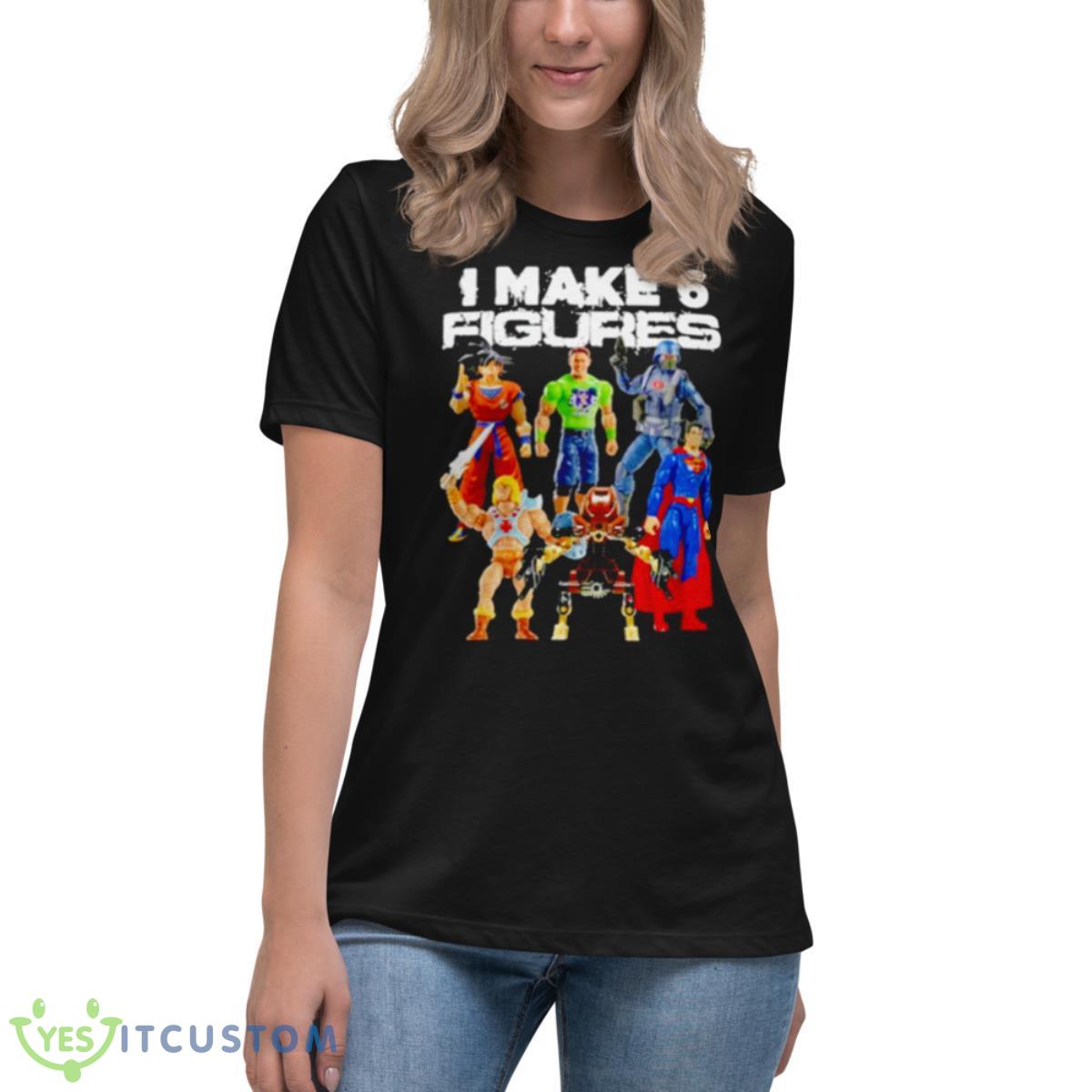 I Make 6 Figures Shirt 6 I Make 6 Figures Shirt - Women's Relaxed Short Sleeve Jersey Tee