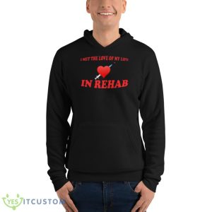 I met the love of my life in rehab shirt 9 I met the love of my life in rehab shirt - Unisex Fleece Pullover Hoodie
