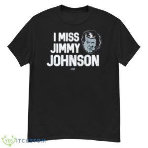 I Miss Jimmy Johnson Shirt Dallas Fans Smack Apparel Shirt - G500 Men’s Classic T-Shirt