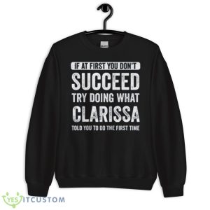 If at first you don’t succeed try doing what clarissa told you to do the first time retro shirt - Unisex Crewneck Sweatshirt