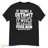 If being a detroit fan was easy it would be called your mom 2023 shirt - G500 Men’s Classic T-Shirt