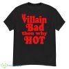 If villain bad then why hoShirt - G500 Men’s Classic T-Shirt