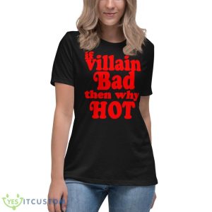 If villain bad then why hoShirt - Women's Relaxed Short Sleeve Jersey Tee