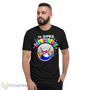 I’m Super Depressed Shirt 7 I’m Super Depressed Shirt - Short Sleeve T-Shirt