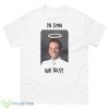 In Dan We Trust Shirt - 500 Men’s Classic Tee Gildan