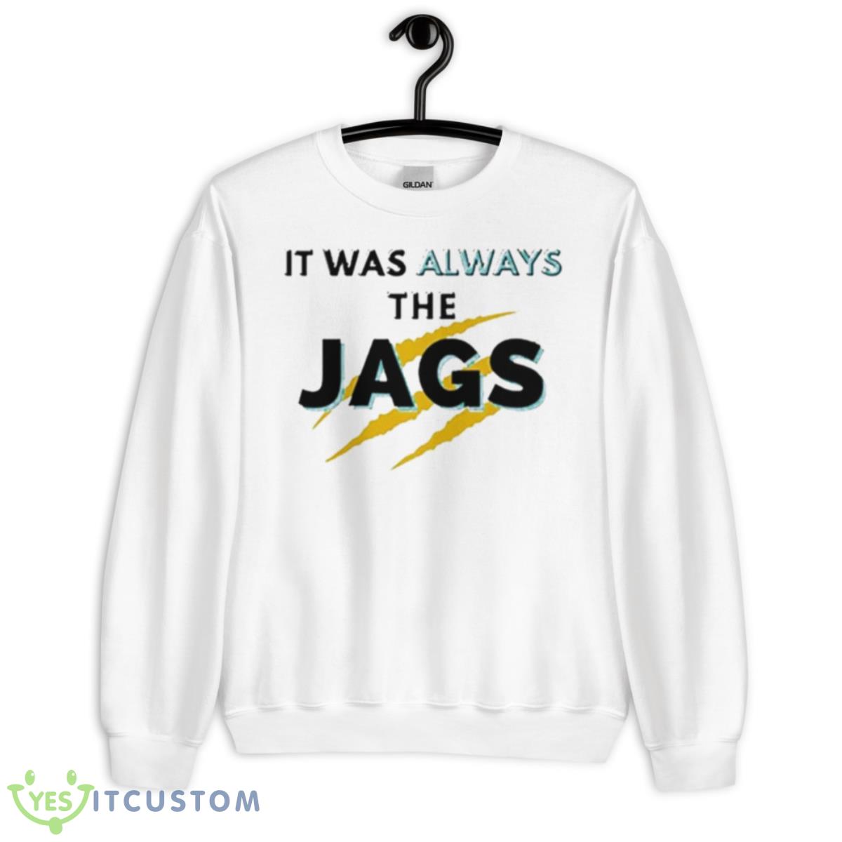 It Was Always The JAGS Jacksonville Football Shirt 2 It Was Always The JAGS Jacksonville Football Shirt - Unisex Heavy Blend Crewneck Sweatshirt