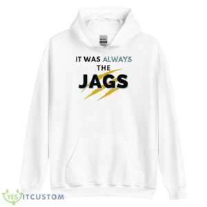 It Was Always The JAGS Jacksonville Football Shirt 7 It Was Always The JAGS Jacksonville Football Shirt - Unisex Heavy Blend Hooded Sweatshirt
