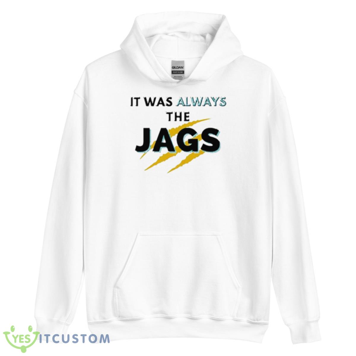 It Was Always The JAGS Jacksonville Football Shirt 3 It Was Always The JAGS Jacksonville Football Shirt - Unisex Heavy Blend Hooded Sweatshirt